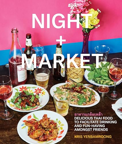 cover image Night + Market: Delicious Thai Food to Facilitate Drinking and Fun-Having Amongst Friends