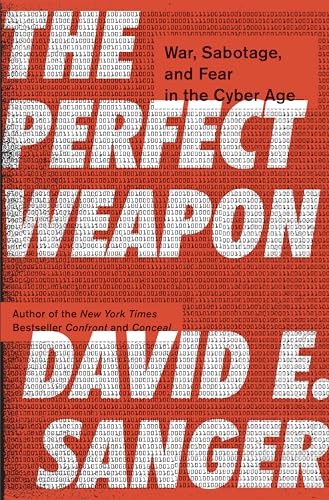 cover image The Perfect Weapon: War, Sabotage, and Fear in the Cyber Age