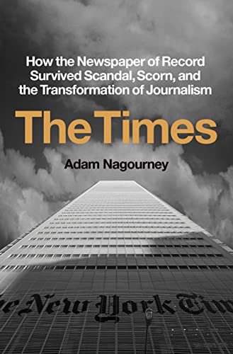 cover image The Times: How the Newspaper of Record Survived Scandal, Scorn, and the Transformation of Journalism
