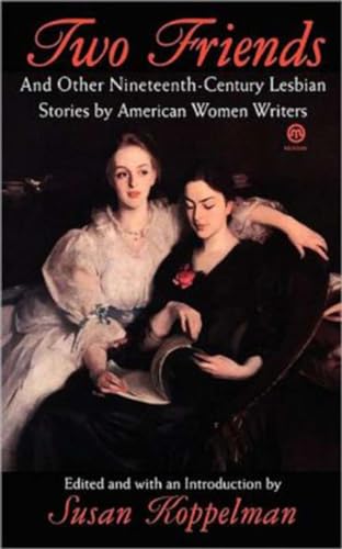 cover image Two Friends and Other 19th-Century American Lesbian Stories: By American Women Writers