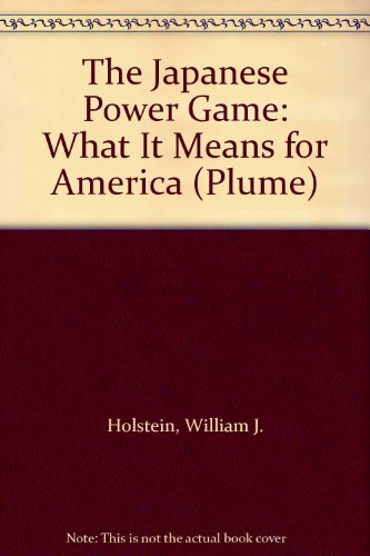 cover image The Japanese Power Game: What It Means for America