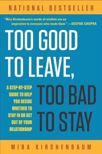 cover image Too Good to Leave, Too Bad to Stay: A Step-By-Step Guide to Helping You Decide Whether to Stay in or Get Out of Your Relationship