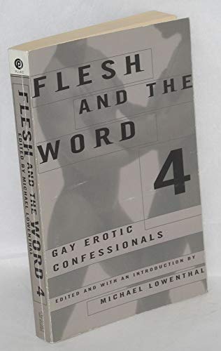 cover image Flesh and the Word 4: Gay Erotic Confessionals