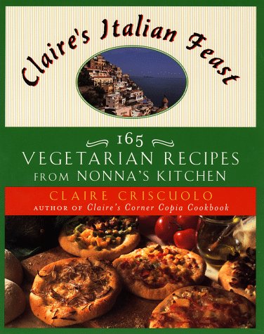 cover image Claire's Italian Feast: 165 Vegetarian Recipes from Nonna's Kitchen
