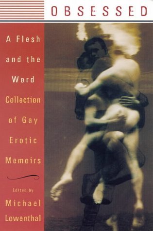 cover image Obsessed: A Flesh and the Word Collection of Gay Erotic Memoirs