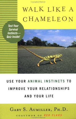 cover image Walk Like a Chameleon: Use Your Animal Instincts to Improve Your Relationships and Your Life