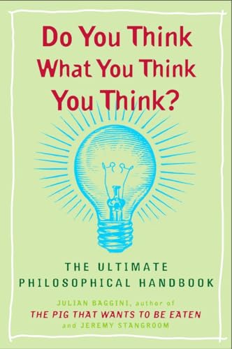 cover image Do You Think What You Think You Think?: The Ultimate Philosophical Handbook