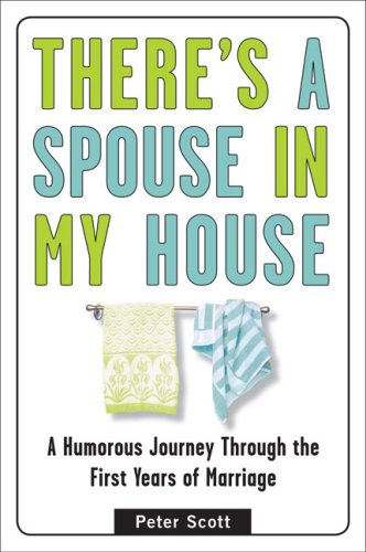 cover image There's a Spouse in My House: A Humorous Journey Through the First Years of Marriage
