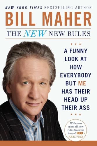 cover image The New New Rules: A Funny Look At How Everybody But Me Has Their Head Up Their Ass%E2%80%A8