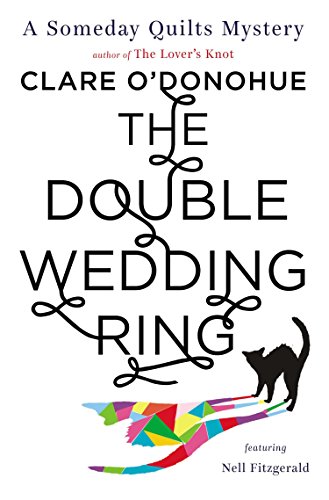 cover image The Double Wedding Ring: A Someday Quilts Mystery Featuring Nell Fitzgerald