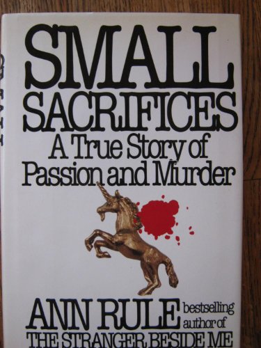 cover image Small Sacrifices: A True Story of Passion and Murder