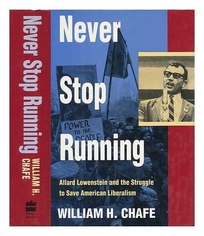 Never Stop Running: Allard Lowenstein and the Struggle to Save American Liberalism