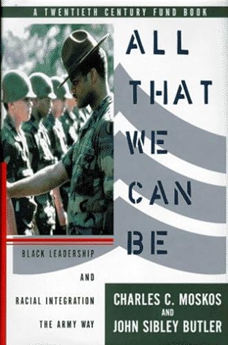 cover image All That We Can Be: Black Leadership and Racial Integration the Army Way