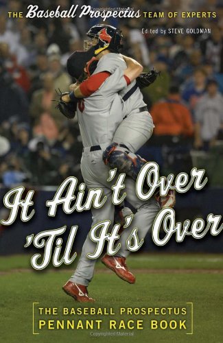 cover image It Ain't Over 'Til It's Over: The Baseball Prospectus Pennant Race Book