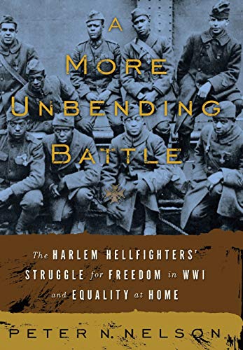cover image A More Unending Battle: The Harlem Hellfighters' Struggle for Freedom in WWI and Equality at Home