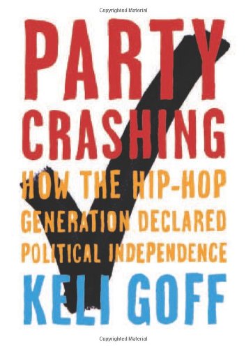 cover image Party Crashing: How the Hip-Hop Generation Declared Political Independence