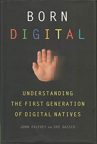cover image Born Digital: Understanding the First Generation of Digital Natives