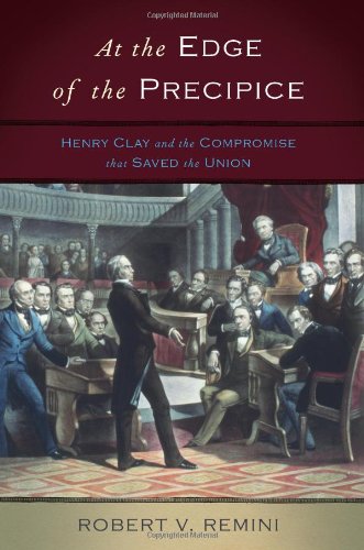 cover image The Edge of the Precipice: Henry Clay and the Compromise That Saved the Union