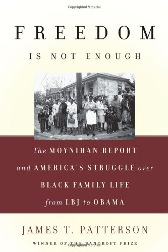cover image Freedom Is Not Enough: The Moynihan Report and America's Struggle over Black Family Life from LBJ to Obama