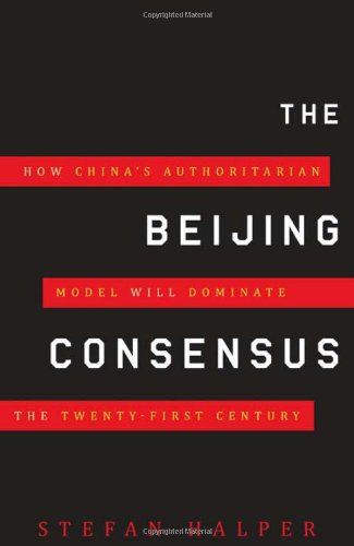 cover image The Beijing Consensus: How China’s Authoritarian Model Will Dominate the Twenty-First Century