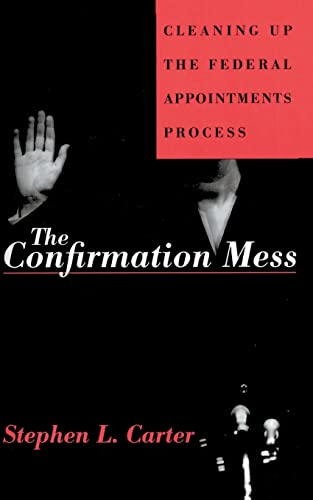 cover image Confirmation Mess: Cleaning Up the Federal Appointments Process