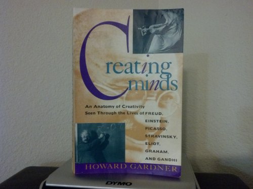 cover image Creating Minds: An Anatomy of Creativity Seen Through the Lives of Freud, Einstein, Picasso, Str