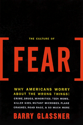 cover image The Culture of Fear: Why Americans Are Afraid of the Wrong Things