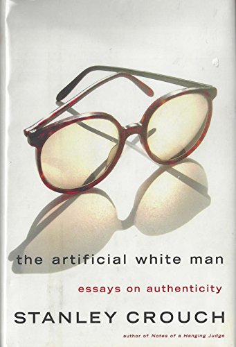 cover image THE ARTIFICIAL WHITE MAN: Essays on Authenticity