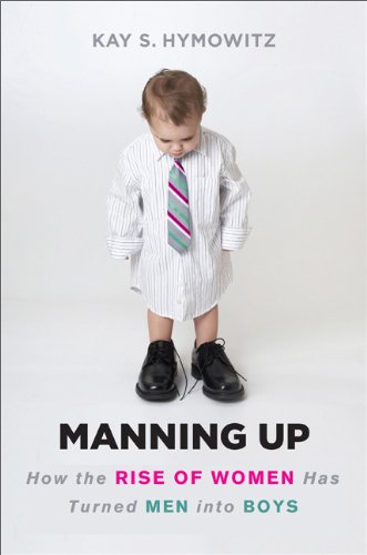 cover image Manning Up: How the Rise of Women Has Turned Men into Boys
