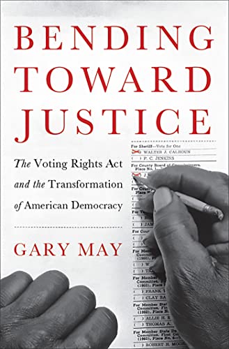 cover image Bending Toward Justice: 
The Voting Rights Act and the Transformation of American Democracy