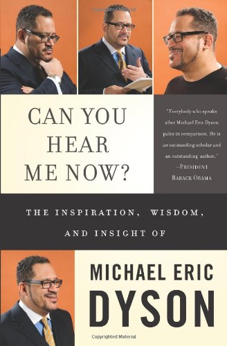 cover image Can You Hear Me Now? The Inspiration, Wisdom, and Insight of Michael Eric Dyson