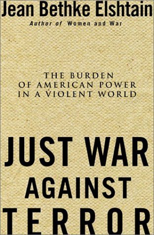 cover image JUST WAR AGAINST TERROR: The Burden of American Power in a Violent World