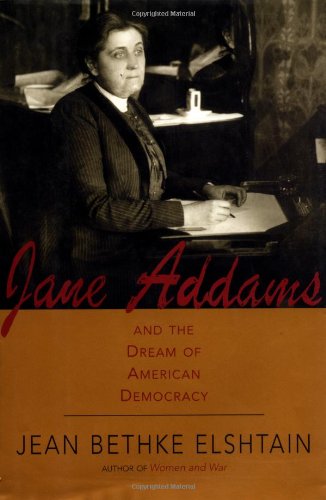 cover image JANE ADDAMS AND THE DREAM OF AMERICAN DEMOCRACY: A Life