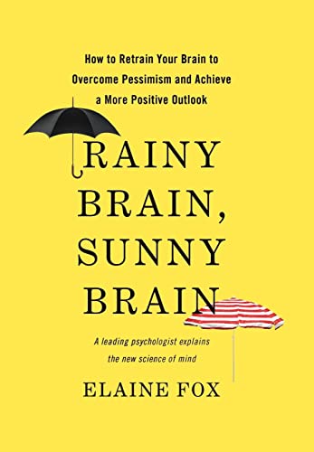 cover image Rainy Brain, Sunny Brain: 
How to Retrain Your Brain 
to Overcome Pessimism and 
Achieve a More Positive Outlook