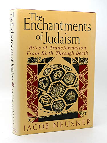 cover image The Enchantments of Judaism: Rites of Transformation from Birth Through Death