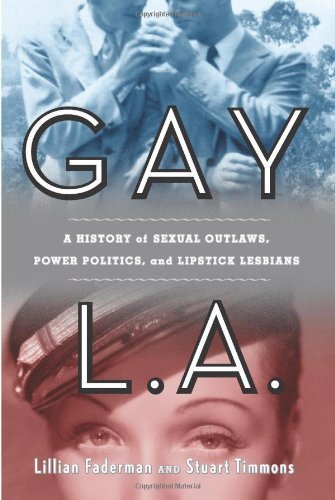 cover image Gay L.A.: A History of Sexual Outlaws, Power Politics, and Lipstick Lesbians