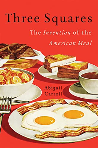 cover image Three Squares: The Invention of the American Meal
