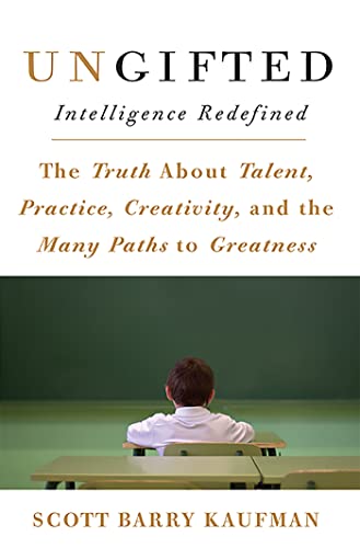 cover image Ungifted: Intelligence Redefined: The Truth about Talent, Practice, Creativity, and the Many Paths to Greatness