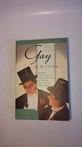 cover image Gay New York: Gender, Urban Culture, and the Making of the Gay Male World, 1890-1940
