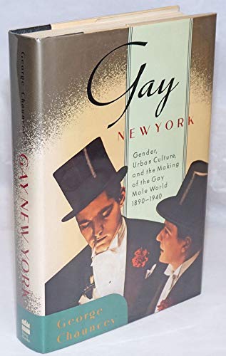 cover image Gay New York: Gender, Urban Culture, and the Makings of the Gay Male World, 1890-1940