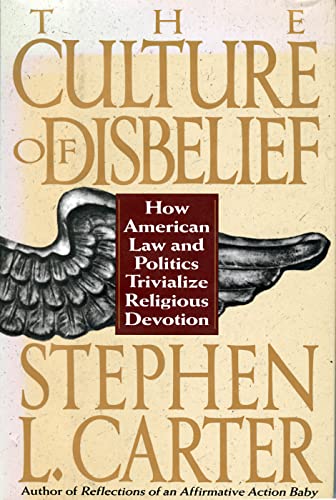 cover image The Culture of Disbelief: How American Law and Politics Trivialize Religious Devotion