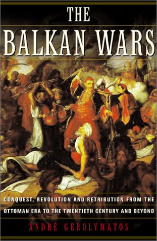 cover image THE BALKAN WARS: Conquest, Revolution and Retribution from the Ottoman Era to the Twentieth Century and Beyond