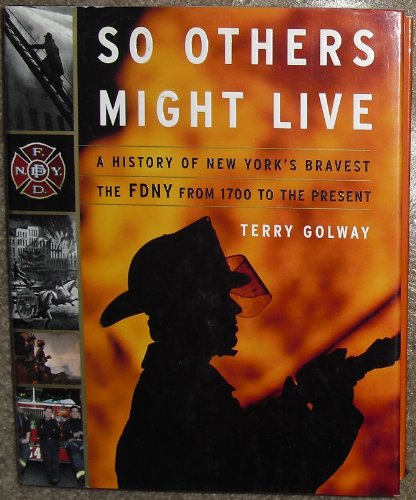 cover image SO OTHERS MIGHT LIVE: A History of New York's Bravest: The FDNY from 1700 to the Present