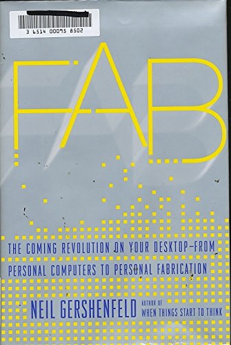 cover image FAB: The Coming Revolution on Your Desktop--From Personal Computers to Personal Fabrication