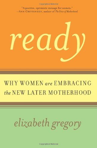 cover image Ready: Why Women Are Embracing the New Later Motherhood