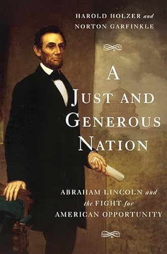 cover image A Just and Generous Nation: Abraham Lincoln and the Fight for American Opportunity