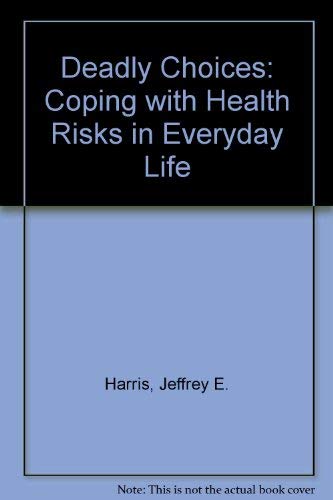 cover image Deadly Choices: Coping with Health Risks in Everyday Life