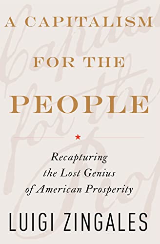 cover image A Capitalism for the People: Recapturing the Lost Genius of American Prosperity