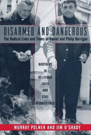 cover image Disarmed and Dangerous: The Radical Lives and Times of Daniel and Philip Berrigan