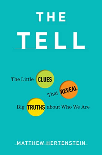 cover image The Tell: The Little Clues that Reveal Big Truths about Who We Are